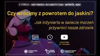 Z cyklu Inżynieria biomedyczna wokół nas: Czy wrócimy z powrotem do jaskini?