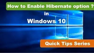 How to Enable Hibernate option in Windows 10 | Quick Tips Series