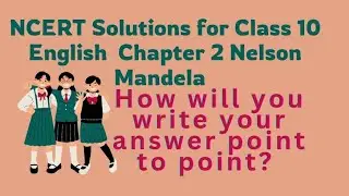 NCERT Solutions| Class 10| English| First Flight| Chapter 2| Nelson Mandela| : Long Walk to Freedom
