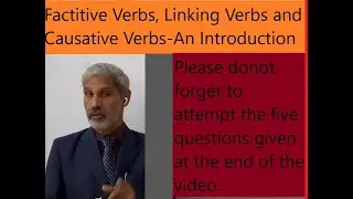 Factitive Verbs/ Linking Verbs and Causative Verbs- An Introduction