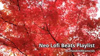 🔴 NEO LOFI BEATS PLAYLIST