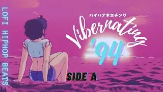 Vibernating '94: Lofi old school hiphop beats by the sea AESTHETIC