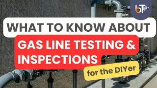 GAS LINE TESTING AND INSPECTION REQUIREMENTS | DIY