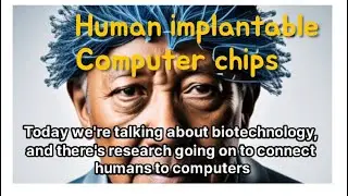 S5E17 What are the human implantable computer chips?