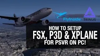 HOW TO SETUP FSX, PREPAR3D AND XPLANE FOR PSVR ON PC // Trinus Vr, FlyInside, PSVR Gameplay