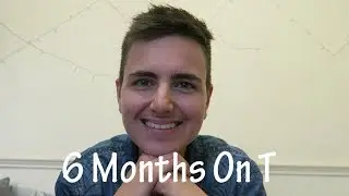 6 months on Testosterone