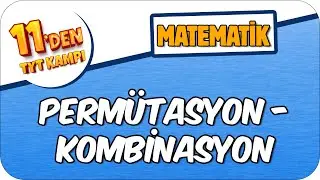 Permütasyon ve Kombinasyon | 11'den TYT KAMPI #2023 📚