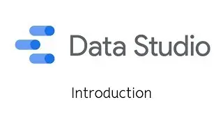 Intorduction to Google Data Studio
