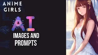 Amazing Anime GIRLS [AI & PROMPTS]