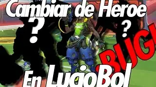 CAMBIAR DE HEROE EN LUCIOBOL | BUG | OVERWATCH