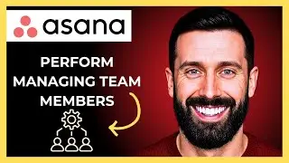 How To Perform Managing Team Members On ASANA(Complete 2025 Guide)