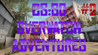 CS:GO - Overwatch Adventures #2 - Busted!