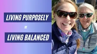 Knowing Your Purpose Is The Secret to Balance!