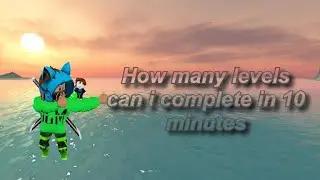 How many levels can I complete on this OBBY in 10 minutes