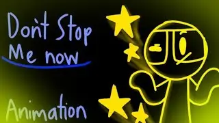 Dont Stop Me Now (Animation)