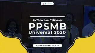 Anthem Tari Selebrasi PPSMB Universal 2020