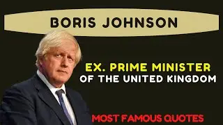 Boris Johnson, Prime Minister of the United Kingdom BEST QUOTES