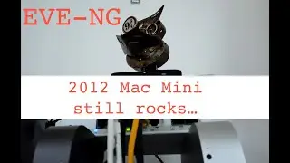 LABBING: EVE-NG on MacPro (2013) vs MacMini (2018) vs MacMini (2012)