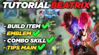 HERO BEATRIX TUTORIAL! BUILD ITEMS + COMBO SKILL BEATRIX ! TIPS TO PLAY BEATRIX MOBILE LEGENDS