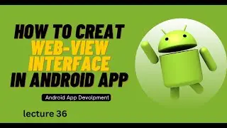 Creating Web-View Interface in Android App | Lecture 36