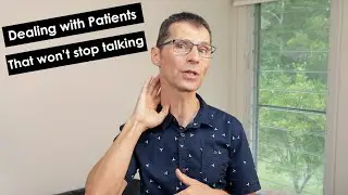 Dealing with Patients That Won't Stop Talking