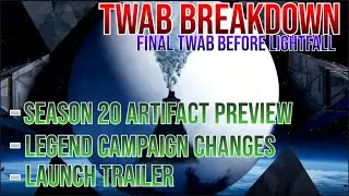 Destiny 2: Final TWAB Before Lightfall, Season 20 Artifact, Legendary Campaign Changes, And More