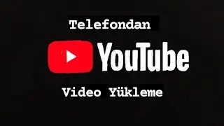📽️ Telefondan YouTube Video Yükleme // Videoya Küçük Resim Nasıl Eklenir  📽️