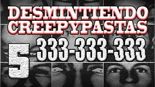 Desmintiendo Creepypastas 5 | 333-333-333