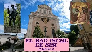 El BAD ISCHL de SISI y FRANCISCO JOSÉ. Parte 2.