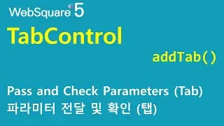 TabControl - addTab() & $p.getParamater() | TabControl | WebSquare5 - Quick Guide