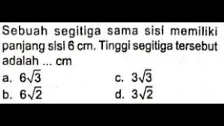 Sebuah segitiga sama sisi memiliki panjang sisi 6 cm. Tinggi segitiga tersebut adalah ... cm