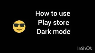 HOW TO USE PLAY STORE DARK MODE | how to use play store dark mode
