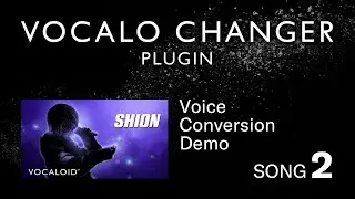 VOCALO CHANGER PLUGIN - SHION - DEMO SONG 02