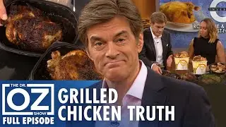 Fast Food Rotisserie & Grilled Chicken Health Risks | Dr. Oz | S10 | Ep 2 | Full Episode