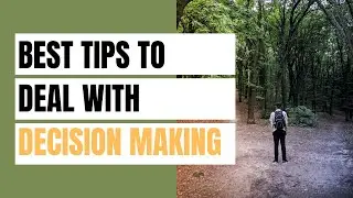 Best Tips To Deal With Decision Making.