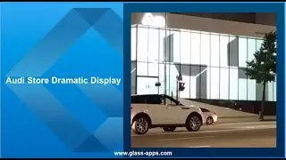 Glass Apps ® -Audi Store Dramatic Display