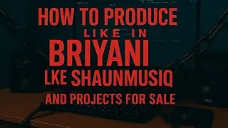 HOW TO PRODUCE BRIYANI LIKE || SHAUNMUSIQ || FL STUDIO TUTORIAL 
