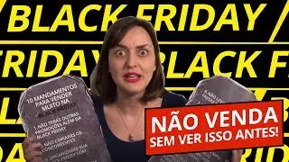 OS 10 MANDAMENTOS DA BLACK FRIDAY: NÃO VENDA SEM VER ISSO ANTES!