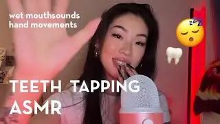 ASMR | BRAINMELTING TEETH TAPPING 🦷🦷🦷 | wet mouth sounds | hand movements
