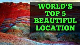 TOP 5 MOST BEAUTIFUL LOCATION IN THE WORLD|| WORLD'S BEST LOCATION