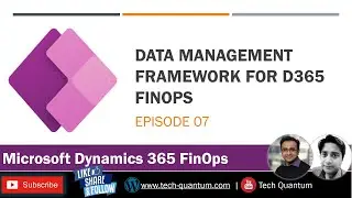 EP07 Data Management Framework for D365 FinOps