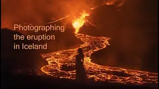 Photographing the eruption in Iceland