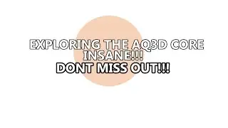 EXPLORING THE CORE OF AQ3D LEGGIT!!!! WITH SHACODE