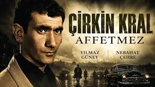 Çirkin Kral Affetmez Türk Filmi | FULL | YILMAZ GÜNEY | NEBAHAT ÇEHRE