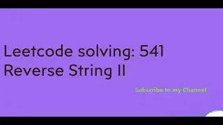 Leetcode solving: 541  Reverse String II