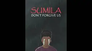 MINIMI - SUMILA, DON'T FORGIVE US (GRAPHICAL VIDEO BY UPAM MAPU) #JUSTICEFORSUMILA