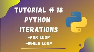 Tutorial #18 || Python Iterations || For Loop || While Loop || Python Tutorials for Beginners