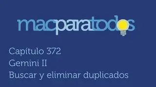 372.- Gemini II - Busca y elimina duplicados