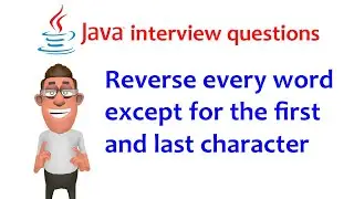 Java interview question: Reverse each word except for the 1st and last character