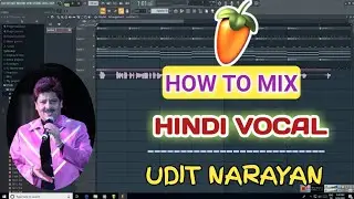 How To Mix Hindi Vocals On Fl Studio | Vocal Processing In Fl Studio | Vocals Mixing Tips | Hindi